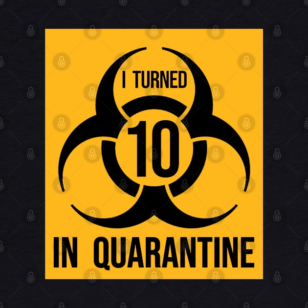 I turned 10 in Quarantine - Biohazard Edition by ArtHQ